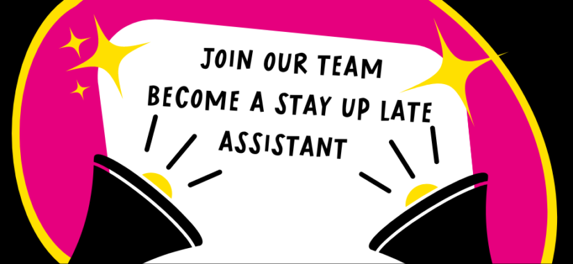 A graphic of a yellow and pink circle with Join Our Team. Become a Stay Up Late Assistant written in black.
